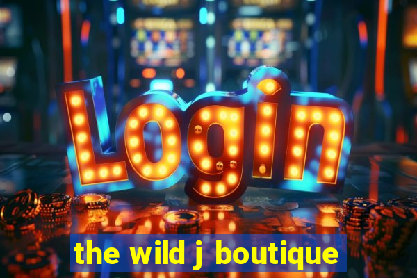 the wild j boutique